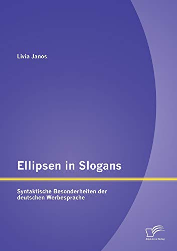 Beispielbild fr Ellipsen in Slogans: Syntaktische Besonderheiten der deutschen Werbesprache zum Verkauf von Buchpark