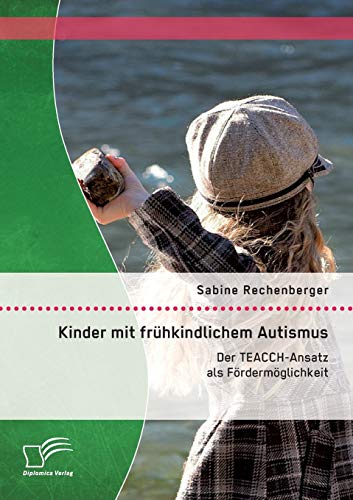 Beispielbild fr Kinder mit frhkindlichem Autismus: Der TEACCH-Ansatz als Frdermglichkeit zum Verkauf von medimops