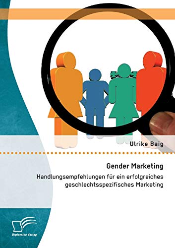 Beispielbild fr Gender Marketing: Handlungsempfehlungen fur ein erfolgreiches geschlechtsspezifisches Marketing zum Verkauf von Chiron Media