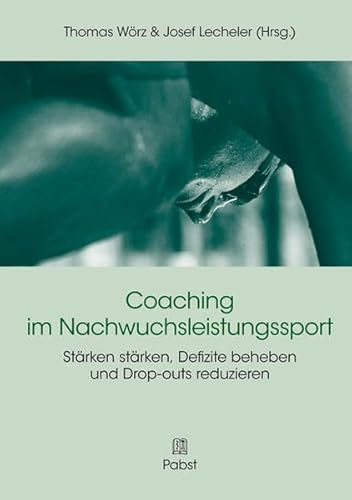 Stock image for Coaching im Nachwuchsleistungssport: Strken strken, Defizite beheben und Drop-outs reduzieren for sale by medimops
