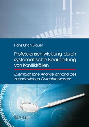 Beispielbild fr Professionsentwicklung durch systematische Bearbeitung von Konfliktfllen Exemplarische Analyse anhand des zahnrztlichen Gutachterwesens zum Verkauf von Buchpark