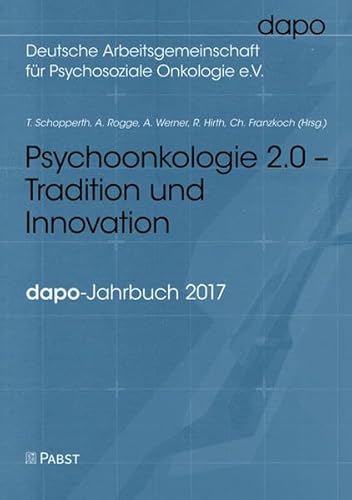 Imagen de archivo de Psychoonkologie 2.0 - Tradition und Innovation - dapo-Jahrbuch 2017 a la venta por Versandantiquariat Jena