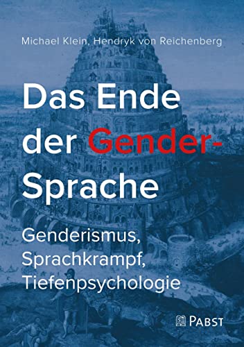 Beispielbild fr Das Ende der Gender-Sprache: Genderismus, Sprachkrampf, Tiefenpsychologie zum Verkauf von medimops
