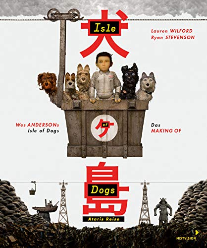 Imagen de archivo de Wes Andersons Isle of Dogs - Ataris Reise: Das Making-of-Buch zum Film a la venta por diakonia secondhand