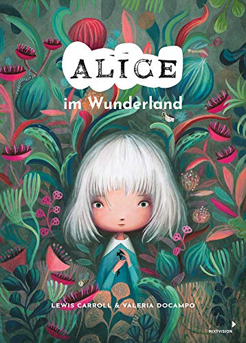 9783958541764: Alice im Wunderland: Der Klassiker als modernes Bilderbuch-Kunstwerk (Schmuckband)