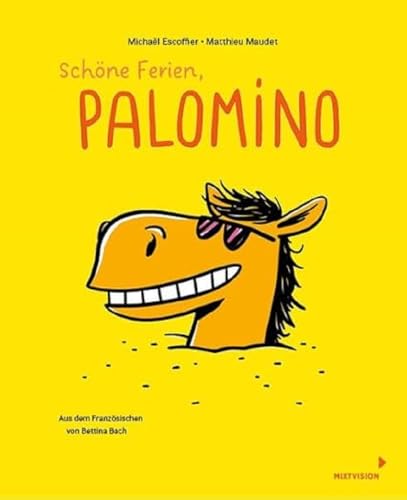 Schöne Ferien, Palomino : Band 4 der lustigen Pferdebuch-Reihe für Kinder ab 4 Jahren - Bilderbuch im Comicstil - Michaël Escoffier
