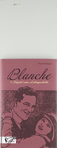 Stock image for Blanche: Fnf Kapitel einer Liebesgeschichte for sale by Buchpark