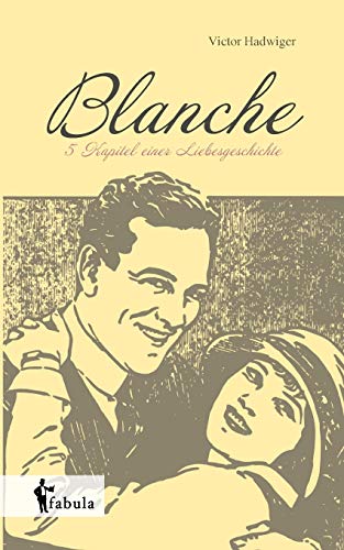 Beispielbild fr Blanche Fnf Kapitel einer Liebesgeschichte zum Verkauf von PBShop.store US