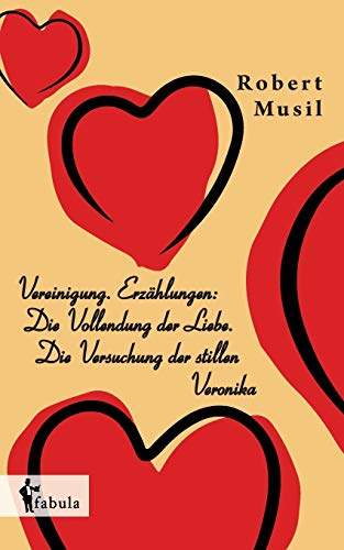 Beispielbild fr Vereinigung Erzhlungen Die Vollendung der Liebe Die Versuchung der stillen Veronika zum Verkauf von PBShop.store US