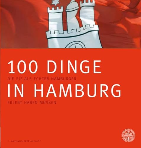 Stock image for Einhundert Dinge in Hamburg: Die Sie als echter Hamburger erlebt haben mssen. for sale by medimops