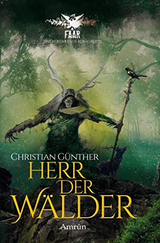 FAAR - Das versinkende Königreich: Herr der Wälder (Novelle) : Eine FAAR-Novelle - Christian Günther