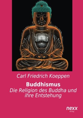 9783958700949: Buddhismus: Die Religion des Buddha und ihre Entstehung