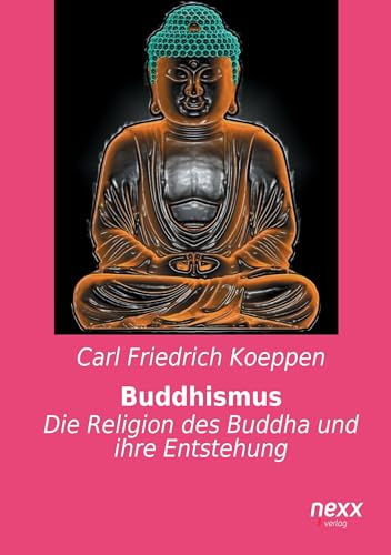 9783958700949: Buddhismus: Die Religion des Buddha und ihre Entstehung (German Edition)