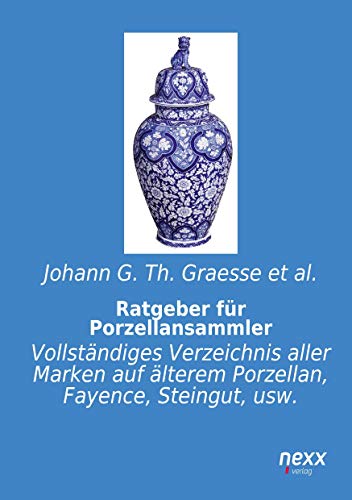 Imagen de archivo de Ratgeber fuer Porzellansammler: Vollstaendiges Verzeichnis aller Marken auf aelterem Porzellan, Fayence, Steingut, usw. (German Edition) a la venta por GF Books, Inc.