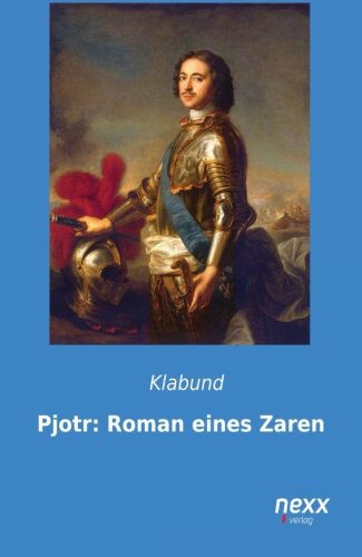 9783958701649: Pjotr: Roman eines Zaren