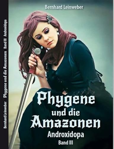 Beispielbild fr Phygene und die Amazonen: Band 3: Androxidopa zum Verkauf von medimops