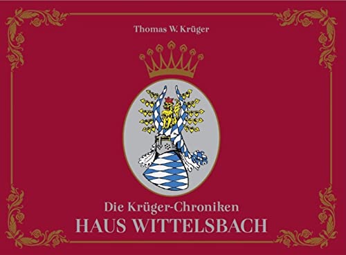 Beispielbild fr Die Kr?ger-Chroniken 07: Haus Wittelsbach zum Verkauf von Reuseabook