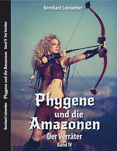 Beispielbild fr Phygene und die Amazonen: Band 4: Der Verrter (Phygene und die Amazonen / Der Verrter) zum Verkauf von medimops