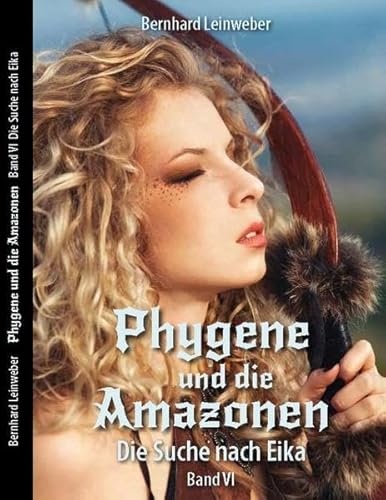 Beispielbild fr Phygene und die Amazonen: Band 6: Die Suche nach Eika zum Verkauf von medimops