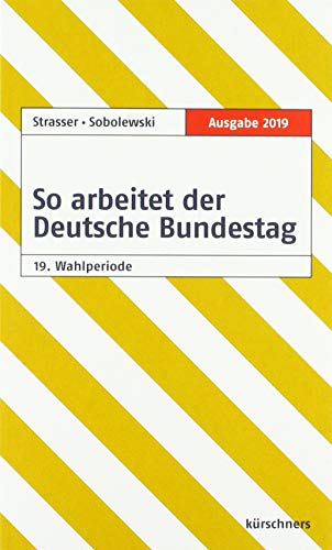 So arbeitet der Deutsche Bundestag: Ausgabe 2019 [Paperback] Strasser, Susanne and Sobolewski, Frank - Strasser, Susanne; Sobolewski, Frank