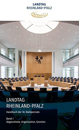 Imagen de archivo de Handbuch Landtag Rheinland-Pfalz 18. Wahlperiode: Band 1 - Abgeordnete, Organisation, Gremien a la venta por medimops