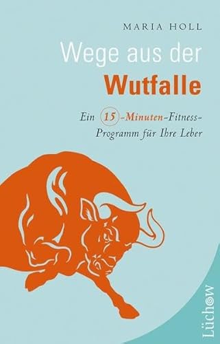 Beispielbild fr Wege aus der Wutfalle: Ein Fnfzehn-Minuten-Fitness-Programm fr die Leber zum Verkauf von medimops