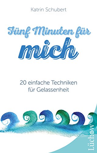 Imagen de archivo de Fünf Minuten für mich: 20 einfache Techniken für Gelassenheit [Hardcover] Schubert, Katrin a la venta por tomsshop.eu