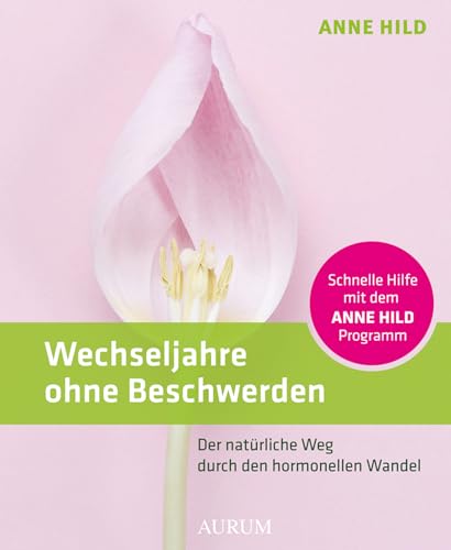 Immagine stock per Wechseljahre ohne Beschwerden: Der nat�rliche Weg durch den hormonellen Wandel. Schnelle Hilfe mit dem ANNE HILD-Programm