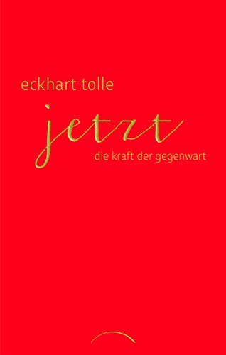 Jetzt! Die Kraft der Gegenwart - Tolle, Eckhart