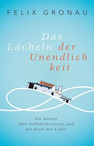 Beispielbild fr Das Lcheln der Unendlichkeit: Ein Roman ber Selbsterkenntnis und die Kraft der Liebe zum Verkauf von medimops