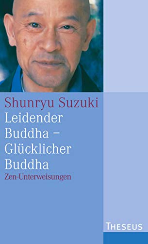 Leidender Buddha - Glücklicher Buddha: Zen-Unterweisungen zum Sandokai - Suzuki, Shunryu