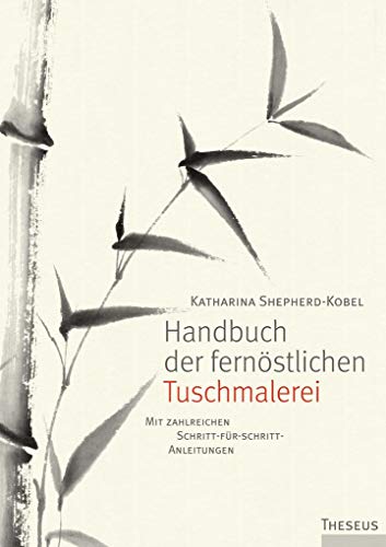Handbuch der fernöstlichen Tuschmalerei - Katharina Shepherd-Kobel