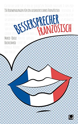 Beispielbild fr Bessersprecher Franz sisch: 150 Redewendungen für ein ausdrucksstarkes Franz sisch zum Verkauf von WorldofBooks