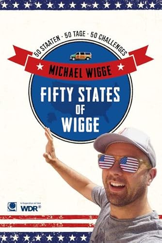 Beispielbild fr Fifty States of Wigge: 50 Staaten, 50 Tage, 50 Challenges zum Verkauf von medimops