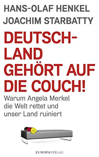 9783958900615: Deutschland gehrt auf die Couch!: Warum Angela Merkel die Welt rettet und unser Land ruiniert