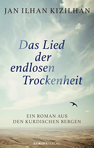 9783958900660: Das Lied der endlosen Trockenheit: Ein Roman aus den kurdischen Bergen