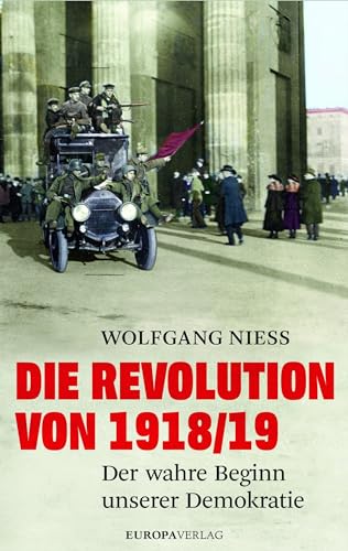 9783958900745: Die Revolution von 1918/19: Der wahre Beginn unserer Demokratie