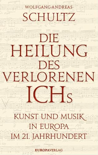 Imagen de archivo de Die Heilung des verlorenen Ichs: Kunst und Musik in Europa im 21. Jahrhundert a la venta por medimops