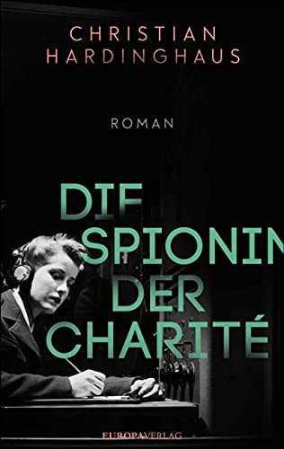 Die Spionin der Charité: Roman Roman - Hardinghaus, Christian