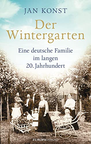 9783958902589: Der Wintergarten: Eine deutsche Familie im langen 20. Jahrhundert
