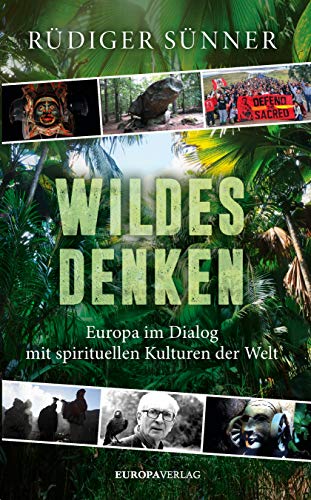 Beispielbild fr Wildes Denken: Europa im Dialog mit spirituellen Kulturen der Welt zum Verkauf von medimops