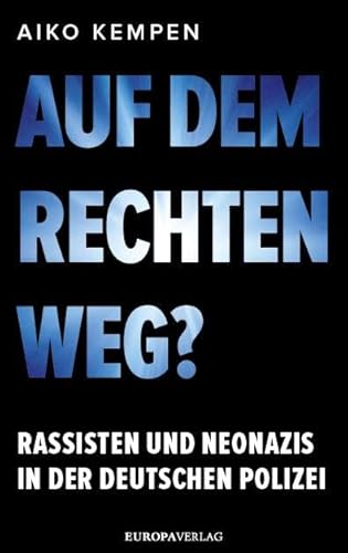 9783958903500: Auf dem rechten Weg?: Rassisten und Neonazis in der deutschen Polizei