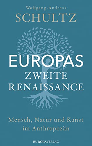Beispielbild fr Europas zweite Renaissance: Mensch, Natur und Kunst im Anthropozn zum Verkauf von medimops
