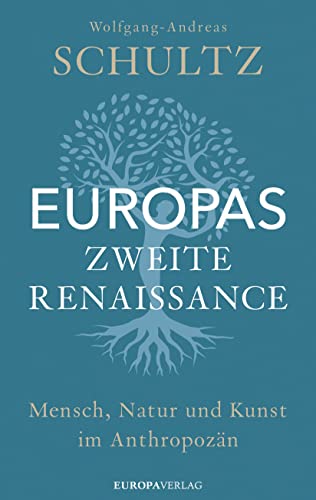 Imagen de archivo de Europas zweite Renaissance: Mensch, Natur und Kunst im Anthropozn a la venta por medimops