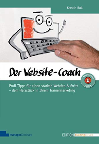 Imagen de archivo de Der Website-Coach. Profi-Tipps fr einen starken Website-Auftritt - dem Herzstck in Ihrem Trainermarketing (Edition Training aktuell) a la venta por medimops