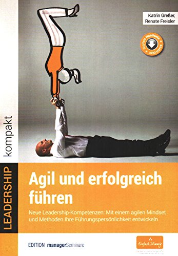 Imagen de archivo de Agil und erfolgreich fhren. Neue Leadership-Kompetenzen: Mit einem agilen Mindset und Methoden Ihre Fhrungspersnlichkeit entwickeln a la venta por medimops