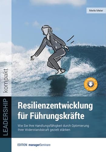 Beispielbild fr Resilienzentwicklung fr Fhrungskrfte: Wie Sie Ihre Handlungsfhigkeit durch Optimierung Ihrer Widerstandskraft gezielt strken (LEADERSHIP kompakt) zum Verkauf von medimops