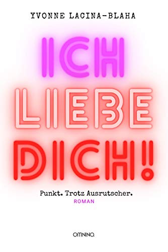 Stock image for Ich liebe dich. Punkt. Trotz Ausrutscher -Language: german for sale by GreatBookPrices