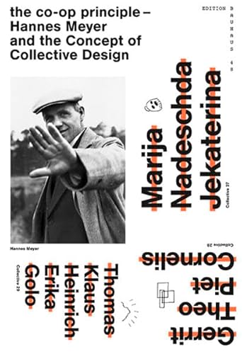 Beispielbild fr Co-Op Principle: Hannes Meyer and the Concept of Collective Design (Edition Bauhaus) zum Verkauf von dsmbooks