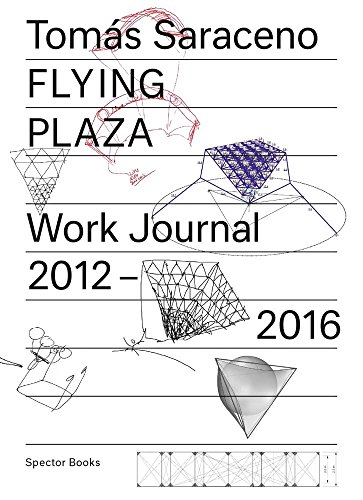Beispielbild fr Tomás Saraceno: Flying Plaza: Work Journal 2012-2016 zum Verkauf von WorldofBooks